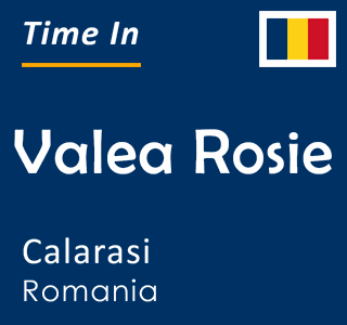 Current time in Valea Rosie, Calarasi, Romania