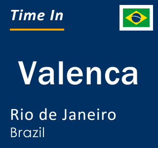 Current local time in Valenca, Rio de Janeiro, Brazil