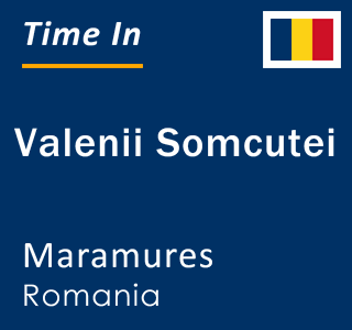 Current local time in Valenii Somcutei, Maramures, Romania