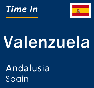 Current local time in Valenzuela, Andalusia, Spain