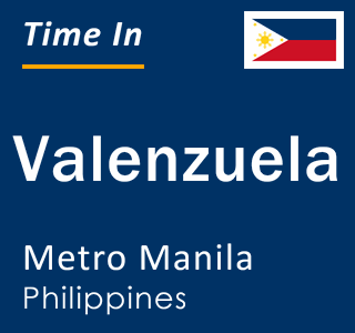 Current time in Valenzuela, Metro Manila, Philippines