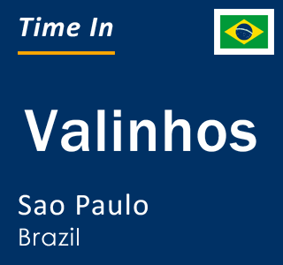 Current local time in Valinhos, Sao Paulo, Brazil