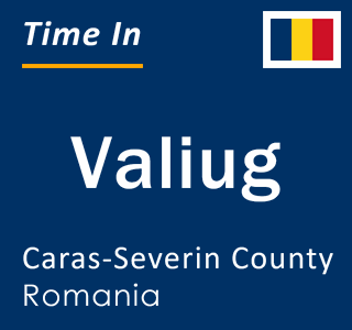 Current local time in Valiug, Caras-Severin County, Romania