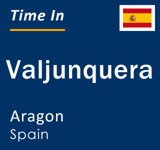 Current local time in Valjunquera, Aragon, Spain