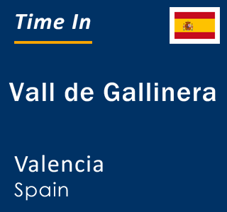 Current local time in Vall de Gallinera, Valencia, Spain