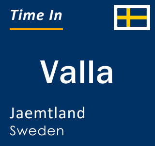 Current local time in Valla, Jaemtland, Sweden