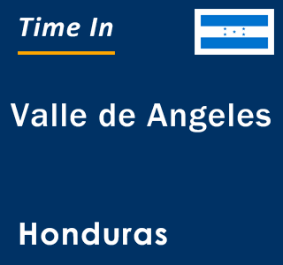 Current local time in Valle de Angeles, Honduras