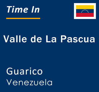 Current local time in Valle de La Pascua, Guarico, Venezuela