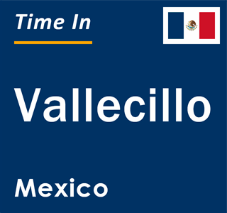 Current local time in Vallecillo, Mexico