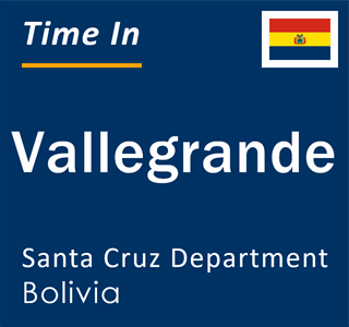 Current local time in Vallegrande, Santa Cruz Department, Bolivia