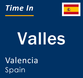 Current local time in Valles, Valencia, Spain