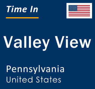 Current local time in Valley View, Pennsylvania, United States