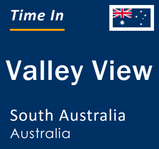 Current local time in Valley View, South Australia, Australia