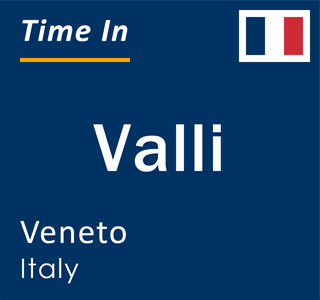 Current local time in Valli, Veneto, Italy