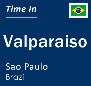 Current local time in Valparaiso, Sao Paulo, Brazil