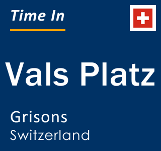 Current local time in Vals Platz, Grisons, Switzerland