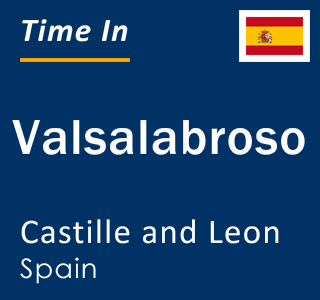 Current local time in Valsalabroso, Castille and Leon, Spain