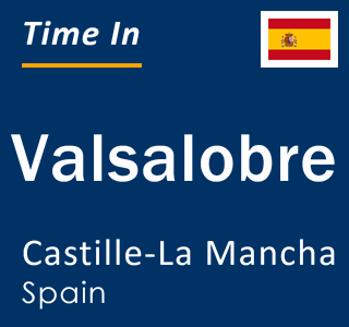 Current local time in Valsalobre, Castille-La Mancha, Spain