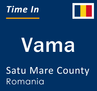 Current local time in Vama, Satu Mare County, Romania