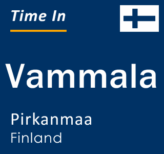 Current time in Vammala, Pirkanmaa, Finland