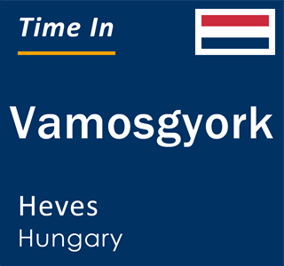 Current local time in Vamosgyork, Heves, Hungary