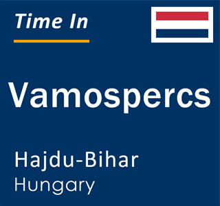 Current local time in Vamospercs, Hajdu-Bihar, Hungary