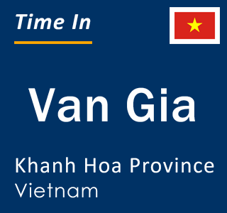 Current local time in Van Gia, Khanh Hoa Province, Vietnam