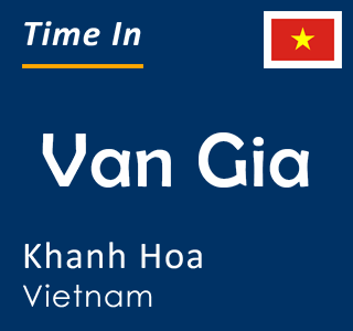 Current time in Van Gia, Khanh Hoa, Vietnam