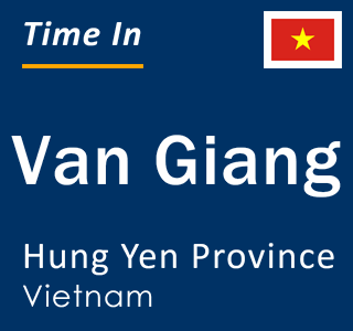 Current local time in Van Giang, Hung Yen Province, Vietnam