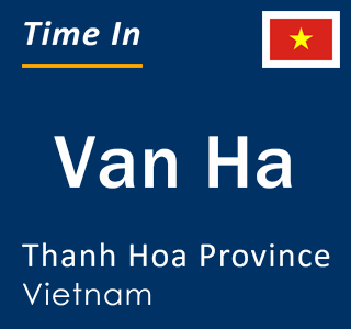 Current local time in Van Ha, Thanh Hoa Province, Vietnam
