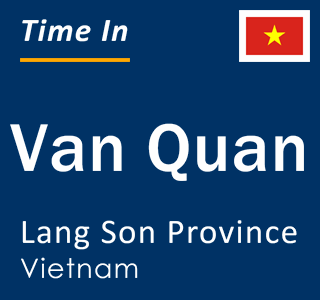 Current local time in Van Quan, Lang Son Province, Vietnam