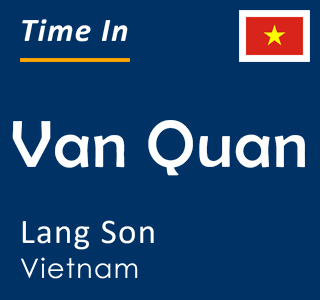 Current local time in Van Quan, Lang Son, Vietnam