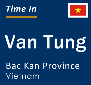 Current local time in Van Tung, Bac Kan Province, Vietnam