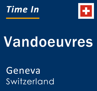 Current local time in Vandoeuvres, Geneva, Switzerland