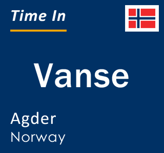 Current local time in Vanse, Agder, Norway