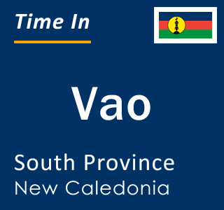 Current local time in Vao, South Province, New Caledonia