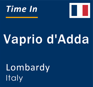 Current local time in Vaprio d'Adda, Lombardy, Italy