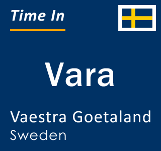 Current local time in Vara, Vaestra Goetaland, Sweden