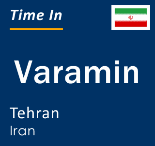 Current local time in Varamin, Tehran, Iran