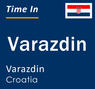 Current local time in Varazdin, Varazdin, Croatia