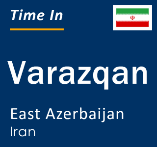 Current local time in Varazqan, East Azerbaijan, Iran