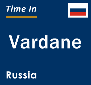 Current local time in Vardane, Russia