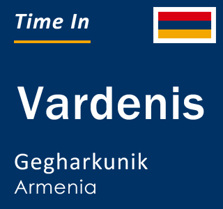 Current time in Vardenis, Gegharkunik, Armenia