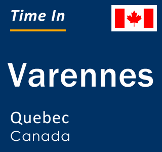 Current local time in Varennes, Quebec, Canada