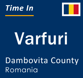 Current local time in Varfuri, Dambovita County, Romania