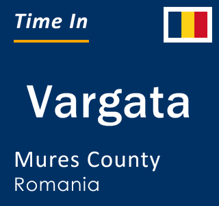 Current local time in Vargata, Mures County, Romania