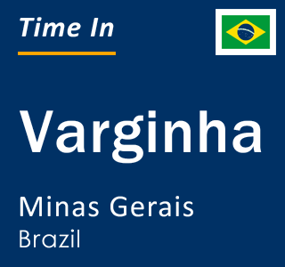 Current local time in Varginha, Minas Gerais, Brazil