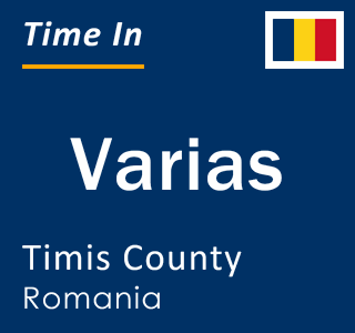 Current local time in Varias, Timis County, Romania