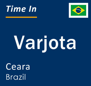 Current local time in Varjota, Ceara, Brazil