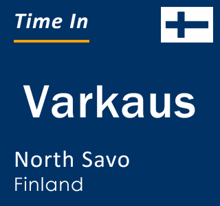Current local time in Varkaus, North Savo, Finland